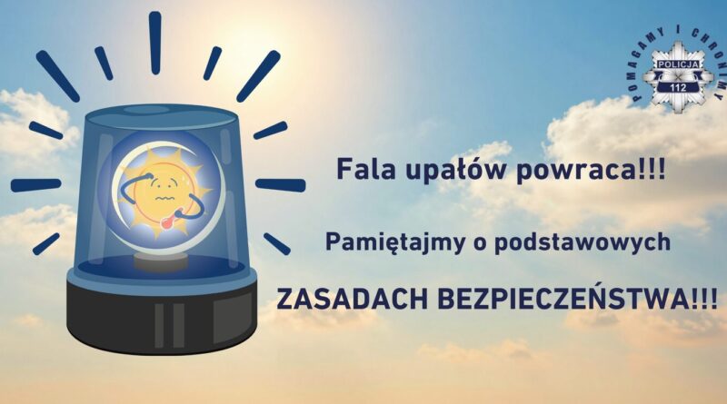 Fala upałów powraca – nie zapominajmy o bezpieczeństwie!